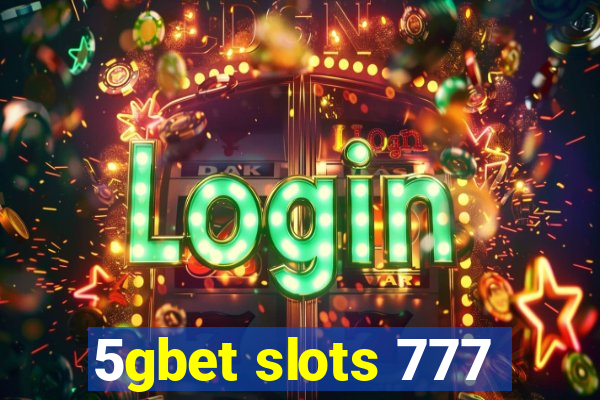 5gbet slots 777